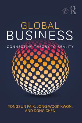 Full Download Global Business: Connecting Theory to Reality - Yongsun Paik | PDF