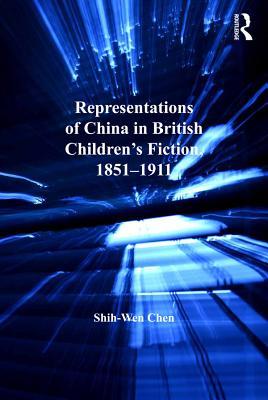 Full Download Representations of China in British Children's Fiction, 1851-1911 - Shih-Wen Chen | PDF