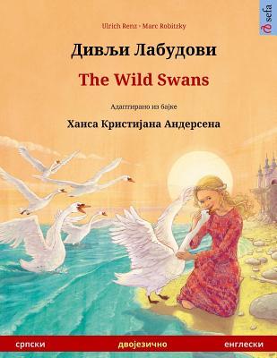 Download Divlyi Labudovi - The Wild Swans. Bilingual Children's Book Adapted from a Fairy Tale by Hans Christian Andersen (Serbian - English) - Ulrich Renz | ePub