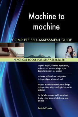 Download Machine to Machine Complete Self-Assessment Guide - Gerardus Blokdyk | PDF