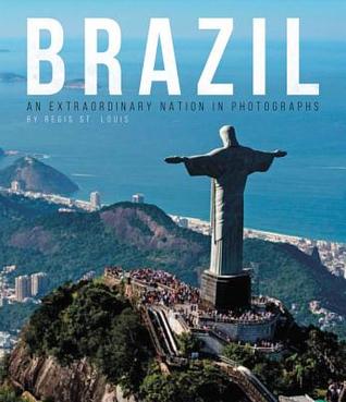 Read Brazil: An Extraordinary Nation in Photographs - Regis St Louis | PDF
