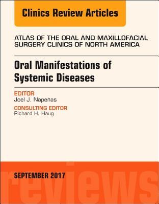 Read Oral Manifestations of Systemic Diseases, an Issue of Atlas of the Oral & Maxillofacial Surgery Clinics - Joel J. Napeñas | ePub