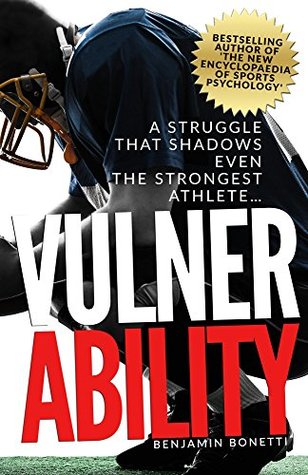 Full Download Vulnerability - A Struggle That Shadows Even the Strongest Athlete - Benjamin Bonetti | ePub