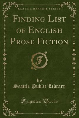 Full Download Finding List of English Prose Fiction (Classic Reprint) - Seattle Public Library | ePub