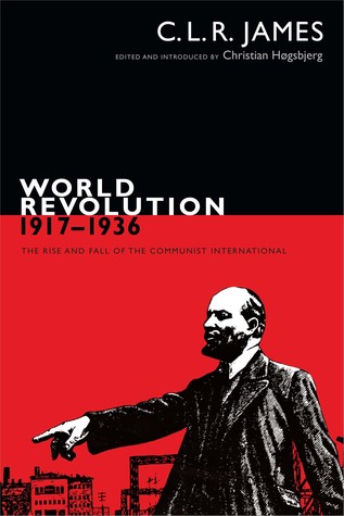 Read Online World Revolution, 1917–1936: The Rise and Fall of the Communist International - C.L.R. James | ePub