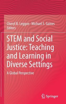 Download Stem and Social Justice: Teaching and Learning in Diverse Settings: A Global Perspective - Cheryl B. Leggon file in ePub