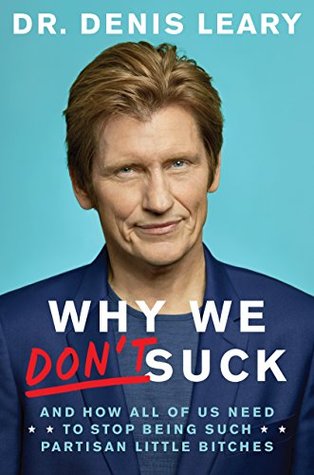 Download Why We Don't Suck: And How All of Us Need to Stop Being Such Partisan Little Bitches - Denis Leary file in ePub
