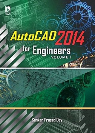 Read Autocad 2014 for Engineers Volume 1 (For Polytechnic Student) - Sankar Prasad Dey | PDF