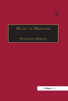 Download Music as Medicine: The History of Music Therapy Since Antiquity - Peregrine Horden | ePub