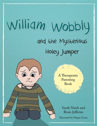 Read Online William Wobbly and the Mysterious Holey Jumper: A story about fear and coping - Sarah Naish file in ePub