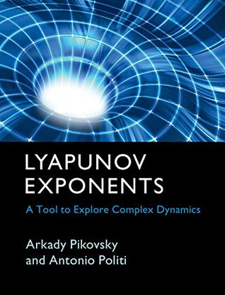 Read Online Lyapunov Exponents: A Tool to Explore Complex Dynamics - Arkady Pikovsky file in ePub