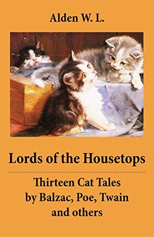 Full Download Lords of the Housetops: Thirteen Cat Tales by Balzac, Poe, Twain and others - Carl Van Vechten | ePub