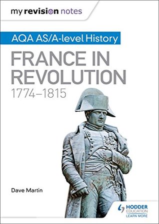 Download My Revision Notes: AQA AS/A-level History: France in Revolution, 1774–1815 - Dave Martin | ePub