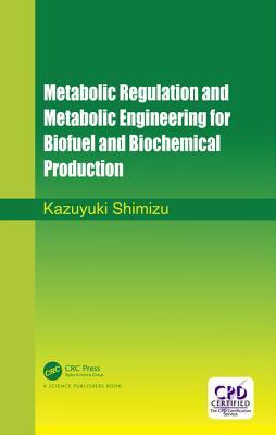 Download Metabolic Regulation and Metabolic Engineering for Biofuel and Biochemical Production - Kazuyuki Shimizu | ePub