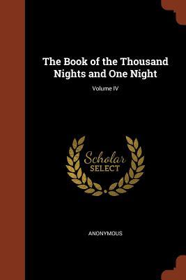 Full Download The Book of the Thousand Nights and One Night; Volume IV - Anonymous | PDF
