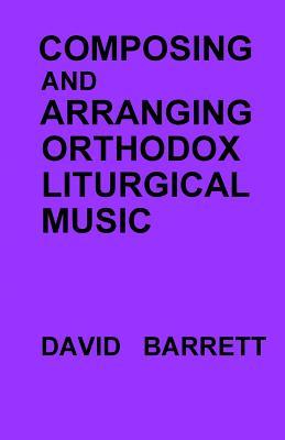 Full Download Composing and Arranging Orthodox Liturgical Music - David Barrett file in ePub