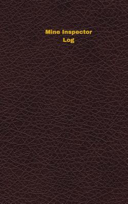 Read Online Mine Inspector Log: Logbook, Journal - 102 Pages, 5 X 8 Inches - Unique Logbooks | ePub