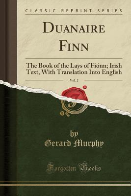 Read Duanaire Finn, Vol. 2: The Book of the Lays of Fi�nn; Irish Text, with Translation Into English (Classic Reprint) - Gerard Murphy file in PDF
