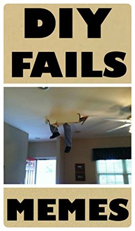 Read Memes: DIY Fail & Funny Memes: (Home Improvement Madness, Good Jokes, Nice Memes & Hot Comedy) - Memes | ePub