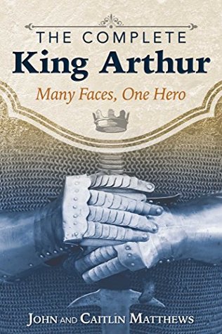 Read The Complete King Arthur: Many Faces, One Hero - John Matthews file in ePub