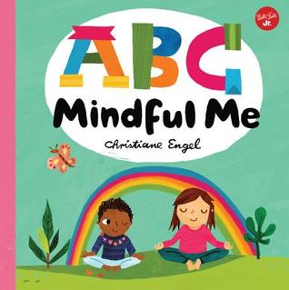 Read Online ABC for Me: ABC Mindful Me: ABCs for a happy, healthy mind & body - Christiane Engel file in ePub