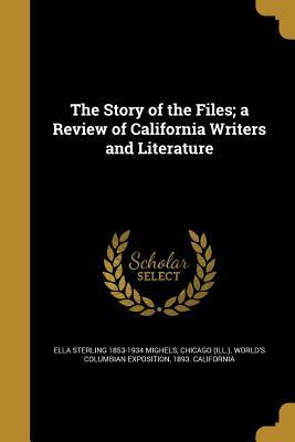 Read The Story of the Files; A Review of California Writers and Literature - Ella Sterling Mighels file in ePub