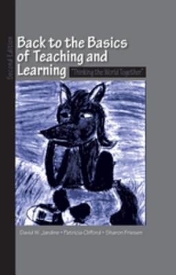 Read Online Back to the Basics of Teaching and Learning: Thinking the World Together - David W Jardine file in ePub