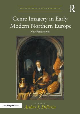 Download Genre Imagery in Early Modern Northern Europe: New Perspectives - Arthur J Difuria | ePub