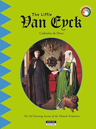 Full Download The Little Van Eyck: A Fun and Cultural Moment for the Whole Family! (Happy Museum Collection! Book 9) - Catherine de Duve | ePub