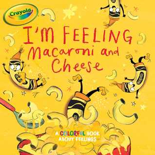 Read Online I'm Feeling Macaroni and Cheese: A Colorful Book about Feelings - Tina Gallo file in ePub