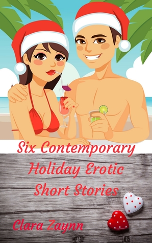 Full Download Six Contemporary Holiday Erotic Short Stories - Clara Zaynn file in ePub