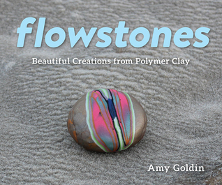 Download Flowstones: Beautiful Creations from Polymer Clay - Amy Goldin | ePub