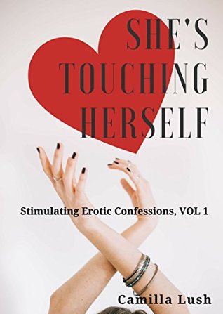 Download She's Touching Herself: Confessions About Masturbation: (sex confessions) - Camilla Lush | ePub