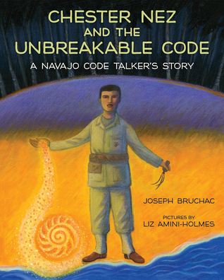 Read Chester Nez and the Unbreakable Code: A Navajo Code Talker's Story - Joseph Bruchac file in ePub
