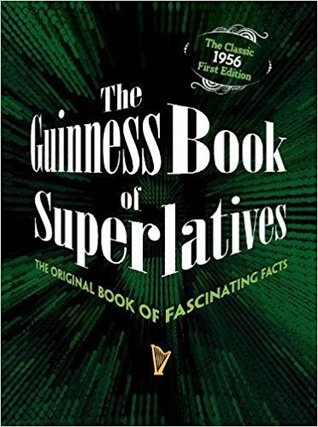 Read The Guinness Book of Superlatives: The Original Book of Fascinating Facts - Guinness World Records file in PDF
