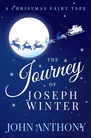 Read The Journey of Joseph Winter: A Christmas Fairy Tale - John Anthony file in PDF