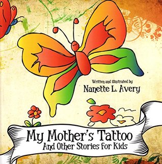 Read Online My Mother's Tattoo: And Other Stories for Kids - Nanette L. Avery | PDF