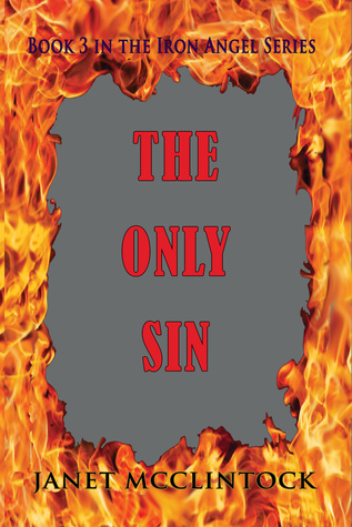 Read The Only Sin ~ Book 3 of the Iron Angel Series - Janet McClintock | PDF