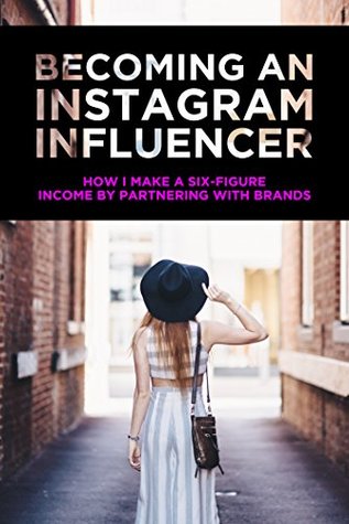 Download Becoming an Instagram Influencer: How I Make a Six-Figure Income by Partnering with Brands - Nicholas Kinports | ePub