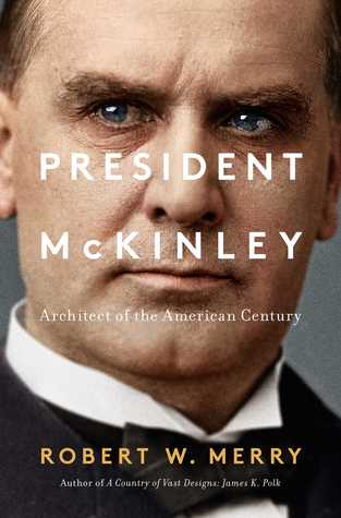Full Download President McKinley: Architect of the American Century - Robert W. Merry file in ePub