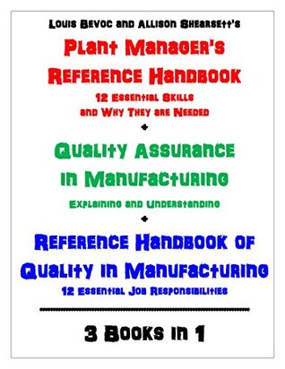 Read Online Plant Manager's Reference Handbook   Quality Assurance in Manufacturing   Reference Handbook of Quality in Manufacturing: 3 Books in 1 - Louis Bevoc file in PDF