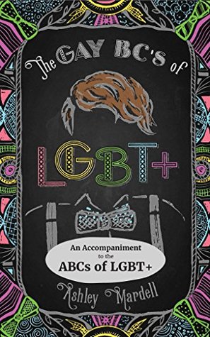 Full Download The Gay BCs of LGBT : An Accompaniment to the ABCs of LGBT - Ashley Mardell | ePub