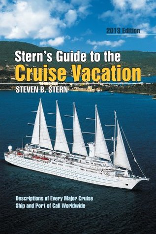 Read Stern’s Guide to the Cruise Vacation : 2013 EDITION - Steven B. Stern file in PDF