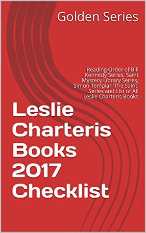 Full Download Leslie Charteris Books 2017 Checklist: Reading Order of Bill Kennedy Series, Saint Mystery Library Series, Simon Templar 'The Saint' Series and List of All Leslie Charteris Books - Golden Series file in ePub