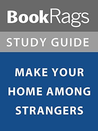 Full Download Summary & Study Guide: Make Your Home Among Strangers - BookRags file in PDF