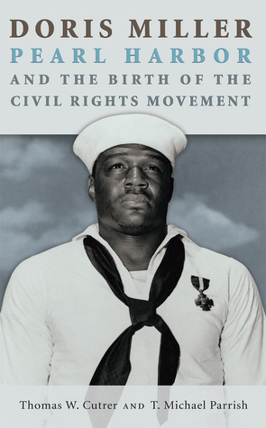 Download Doris Miller, Pearl Harbor, and the Birth of the Civil Rights Movement - Tom Cutrer | PDF