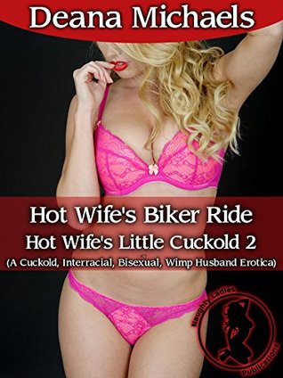 Read Online Hot Wife's Biker Ride (Hot Wife's Little Cuckold 2): (A Cuckold, Interracial, Bisexual, Wimp Husband Erotica) - Deana Michaels file in PDF