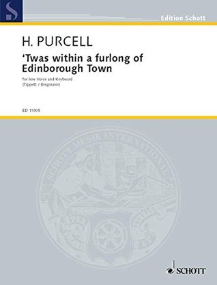 Read Online Twas within a furlong of Edinborough Town in E major, Edition for low Voice and Piano by Henry Purcell - Henry Purcell file in PDF