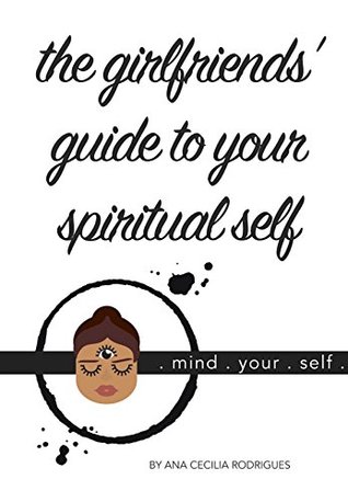 Download The Girlfriends' Guide to your Spiritual Self - Ana Cecilia Rodrigues | ePub