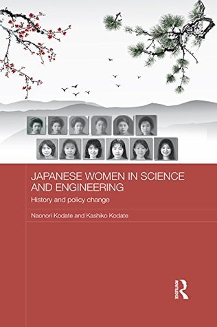 Full Download Japanese Women in Science and Engineering: History and Policy Change (Routledge Contemporary Japan Series) - Naonori Kodate | PDF